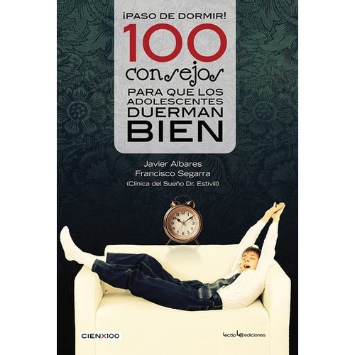 100 Consejos Para Que Los Adolescentes Duerman Bien, De Francisco Segarra; Javier Albares. Editorial Lectio, Tapa Blanda En Español