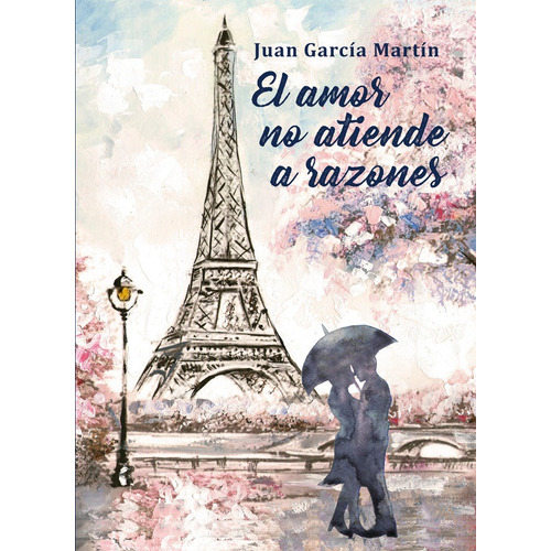 El Amor No Atiende A Razones, De García Martín, Juan. Editorial Edición Punto Didot, Tapa Blanda En Español