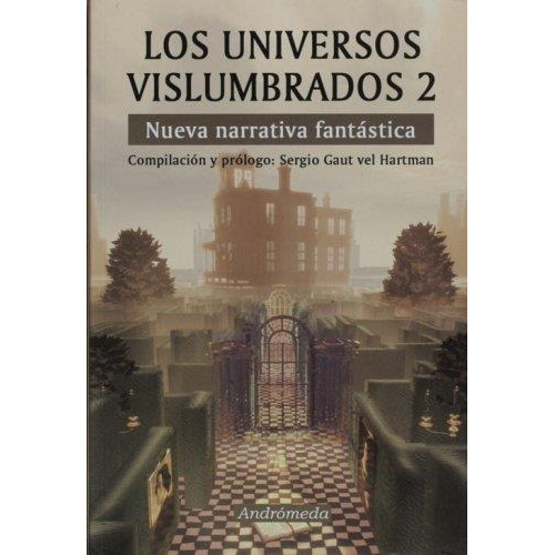 Universos Vislumbrados 2: Nueva Narrativa Fantastica, De Gaut Vel Hartman, Sergio. Editorial Andromeda, Tapa Tapa Blanda En Español