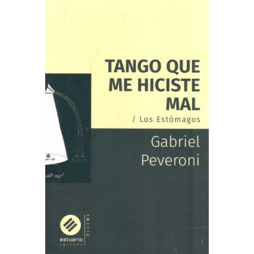 Tango Que Me Hiciste Mal / Los Estómagos - Gabriel Peveroni