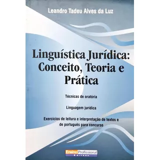 Linguistica Juridica: Conceito, Teoria E Prática, De Leandro Tadeu Alves Da Luz. Editora Ensino Profissional, Capa Mole Em Português, 2011