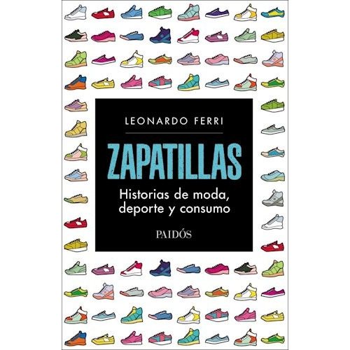 Zapatillas: Historias De Moda, Deporte Y Consumo - Ferri