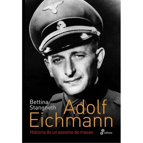 Adolf Eichman - Bettina Stangneth