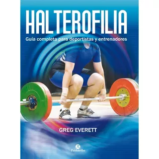 Libro Halterofilia Guía Completa P/ Deportistas Y Entrenador