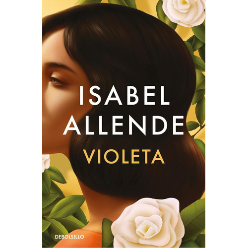 Violeta, De Allende, Isabel. Editorial Debolsillo, Tapa Blanda En Castellano, 2023