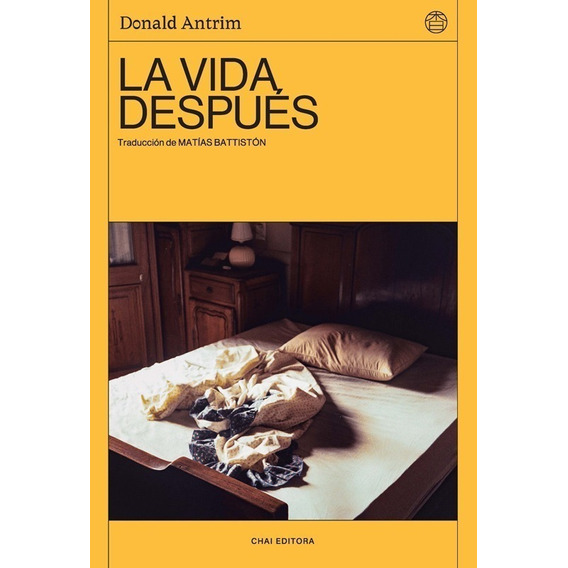 Libro La Vida Después - Donald Antrim - Chai Editora