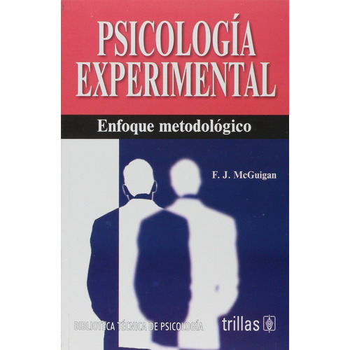 Psicología Experimental Enfoque Metodológico, De Mcguigan, Frank J.., Vol. 4. Editorial Trillas, Tapa Blanda, Edición 4a En Español, 1990