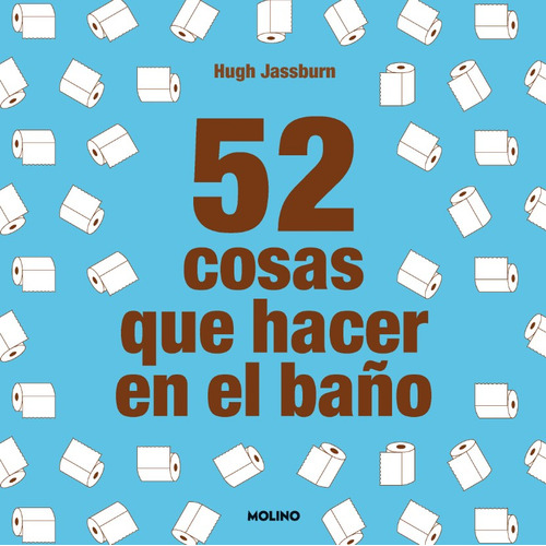 52 Cosas Que Hacer En El Baño, De Hugh Jassburn. Editorial Penguin Random House, Tapa Blanda, Edición 2023 En Español