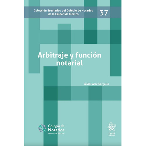 Arbitraje Y Función Notarial Breviario 37, De Javier Arce Gargollo. Editorial Tirant Lo Blanch, Tapa Blanda En Español, 2023
