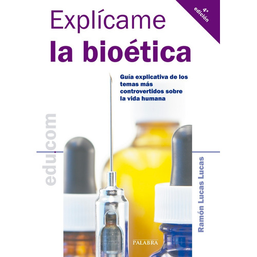 Libro - Explícame La Bioética - Ramón Lucas Lucas