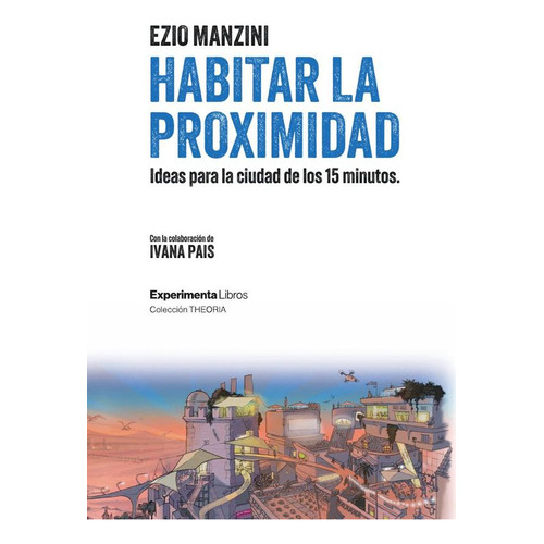 Habitar la proximidad, de Ezio Manzini. Editorial Experimenta, tapa blanda en español, 2023