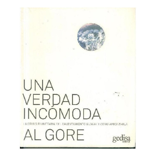 UNA VERDAD INCÓMODA, de Gore, Al. Editorial Gedisa, tapa pasta blanda, edición 1 en español, 2020