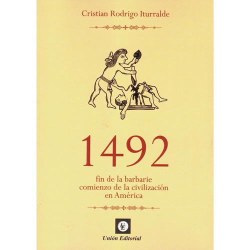 1492 Fin De La Barbarie Comienzo De La Civilizacion America