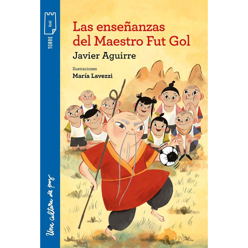 Las Enseñanzas Del Maestro Fut Gol - Torre De Papel Azul, de Aguirre, Javier. Editorial Norma, tapa blanda en español, 2023