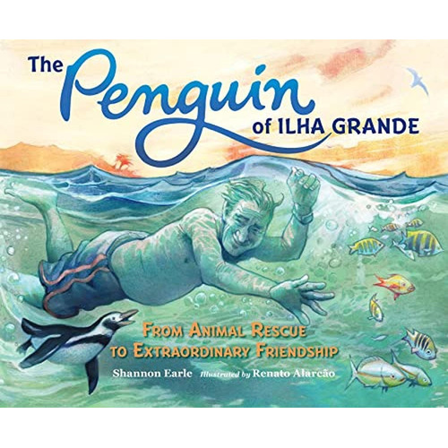 The Penguin of Ilha Grande: From Animal Rescue to Extraordinary Friendship (Libro en Inglés), de Earle, Shannon. Editorial CHARLESBRIDGE, tapa pasta dura en inglés, 2023