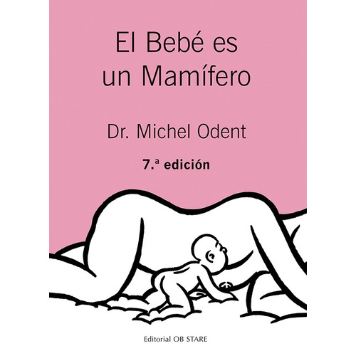 El bebé es un mamífero, de Odent, Michel. Editorial Ob Stare, tapa blanda en español, 2021
