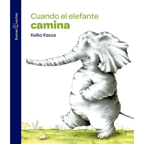 Cuando El Elefante Camina - Buenas Noches - Keiko Kasza, de KASZA, KEIKO. Editorial Norma, tapa blanda en español, 2019