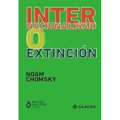 Internacionalismo O Extincion, De Chomsky. Editorial Clacso En Español