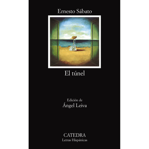 El Túnel, De Sábato, Ernesto. Serie Letras Hispánicas Editorial Cátedra, Tapa Blanda En Español, 2006