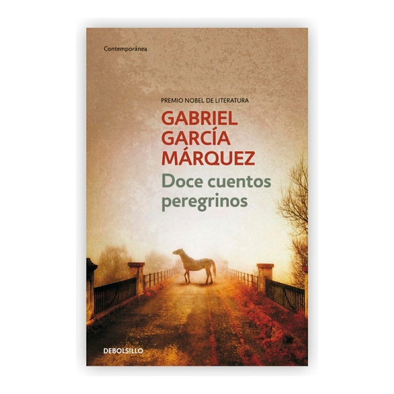 Doce Cuentos Peregrinos. Gabriel García Márquez. Editorial debolsillo En Español. Tapa Blanda