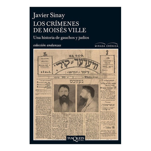 Los crimenes de Moisés Ville-Una hist.gauchos y ju, de Javier Sinay. Editorial Tusquets en español