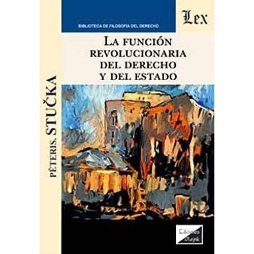 La Función Revolucionaria Del Derecho Y Del Estado, De Stucka, Peteris. Editorial Olejnik, Tapa Blanda En Español, 2021