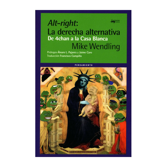 Alt-right: La derecha alternativa, de WENDLING, MIKE. Editorial A. Machado Libros S. A., tapa blanda en español