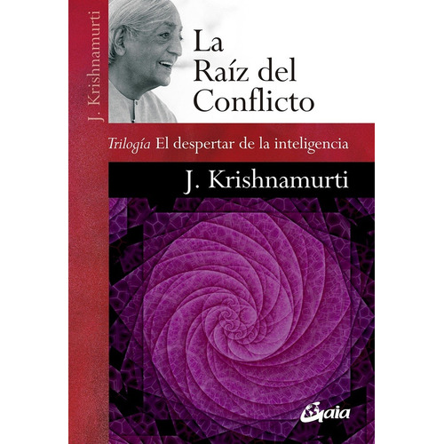 La Raiz Del Conflicto - J Krishnamurti - Gaia - Libro