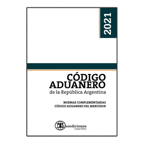 Codigo Aduanero 2021 Codigo Aduanero Mercosur Reglamentacion