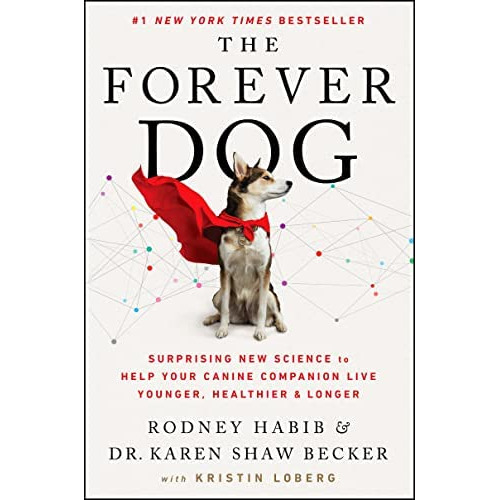 The Forever Dog: Surprising New Science To Help Your Canine Companion Live Younger, Healthier, And Longer, De Habib, Rodney. Editorial Oem, Tapa Dura En Inglés