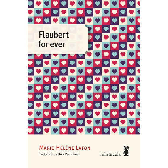 Flaubert For Ever, De Lafon, Marie-helene. Editorial Minuscula, S.l.u., Tapa Blanda En Español