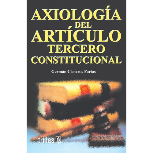 Axiología Del Artículo Tercero Constitucional, De  Cisneros Farias, German., Vol. 1. , Tapa Blanda En Español, 2000