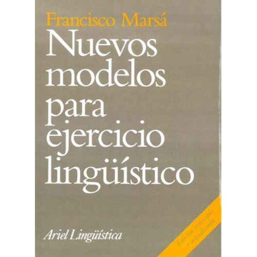 Nuevos modelos para ejercicio lingüísti, de Marsá Gómez, Francisco. Serie Ariel Lingüística Editorial Ariel México, tapa blanda en español, 2014