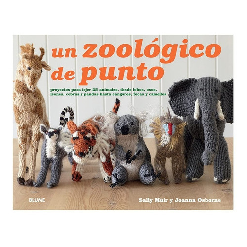 Un Zoológico De Punto, De Sally Muir / Joanna Osborne. Editorial Blume, Tapa Blanda, Edición 1 En Español, 2015
