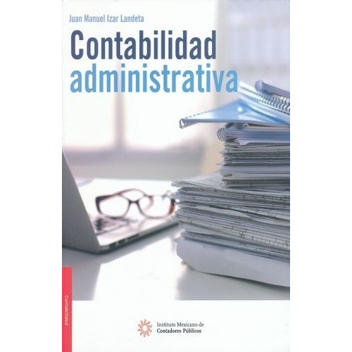 Contabilidad Administrativa - Izar Landeta, Juan Manuel