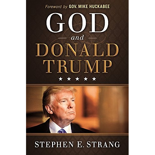 Book : God And Donald Trump - Stephen E. Strang