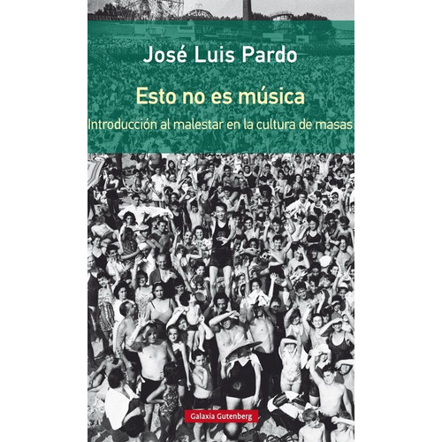Esto No Es Mãâºsica- Rãâºstica, De Pardo, José Luis. Editorial Galaxia Gutenberg, S.l., Tapa Blanda En Español