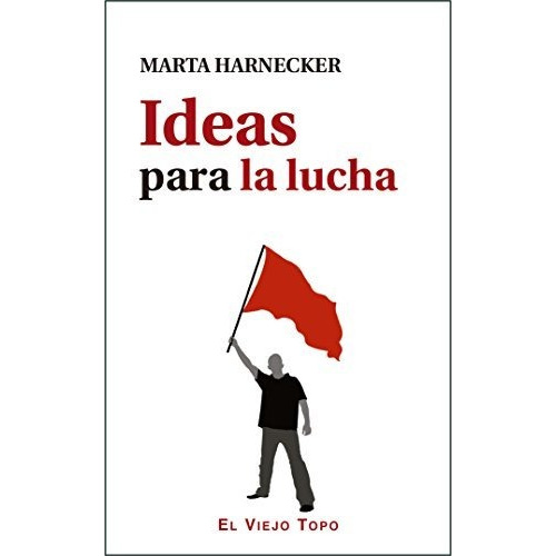 Ideas Para La Lucha - Harnecker Marta (libro