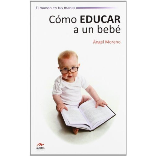 Libro Como Educar A Un Bebe De Angel Moreno