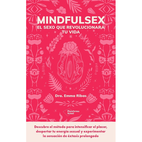 Mindfulsex: Una Guía Práctica Para Una Sexualidad Plena, De Garcia, Emma. Serie 0, Vol. 0. Plataforma Editorial S.l., Tapa Blanda, Edición 1 En Español, 2023