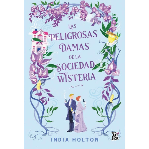 Las Peligrosas Damas De La Sociedad Wisteria - India Holton, De Holton, India. Editorial V&r, Tapa Blanda En Español, 2023