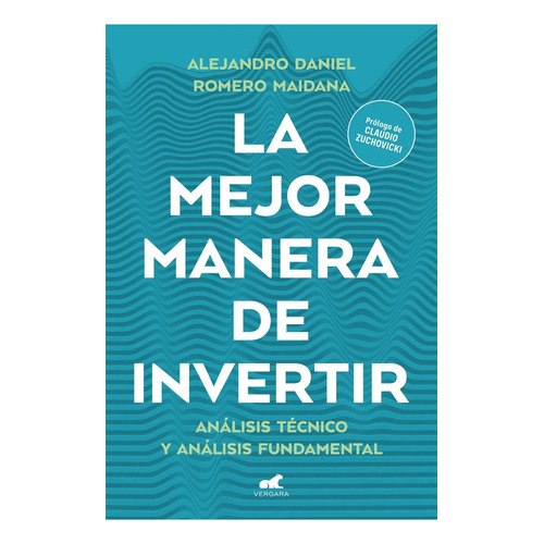 La Mejor Manera De Invertir, De Alejandro Daniel Romero Maidana. Editorial Vergara, Tapa Blanda En Español