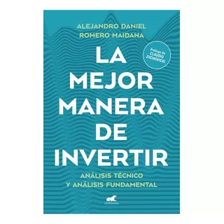 La Mejor Manera De Invertir, De Alejandro Daniel Romero Maidana. Editorial Vergara, Tapa Blanda En Español