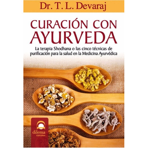 Curacion Con Ayurveda, De Dr. T.l. Devaraj. Editorial Dilema, Tapa Blanda En Español, 2015