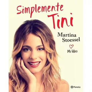 Simplemente Tini, De Tini Stoessel. Editorial Planeta En Español