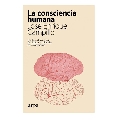 Libro La Consciencia Humana - José Enrique Campillo - Arpa