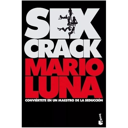 Sex Crack Conviértete En Un Maestro   De  La  Seducción, De Mario  Luna., Vol. 1. Editorial Booket, Tapa Blanda En Español, 2013