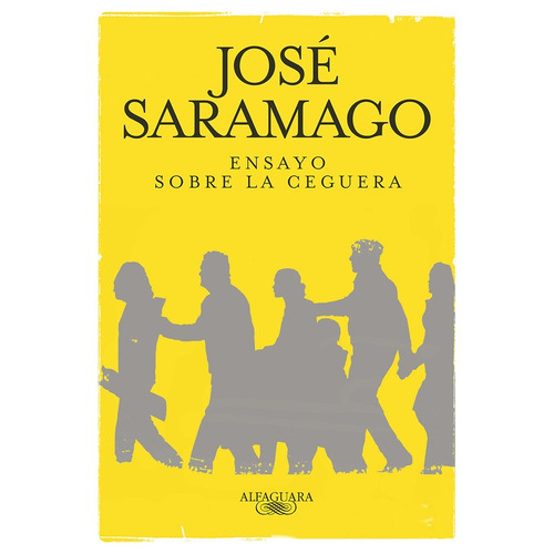 Ensayo sobre la ceguera, de Saramago, José. Serie Biblioteca Saramago Editorial Alfaguara, tapa blanda en español, 2010