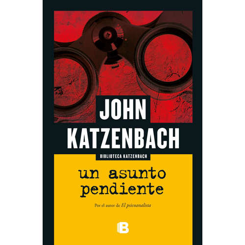 Un asunto pendiente ( Biblioteca Katzenbach ), de KATZENBACH, JOHN. Serie Biblioteca Katzenbach Editorial Ediciones B, tapa blanda en español, 2018