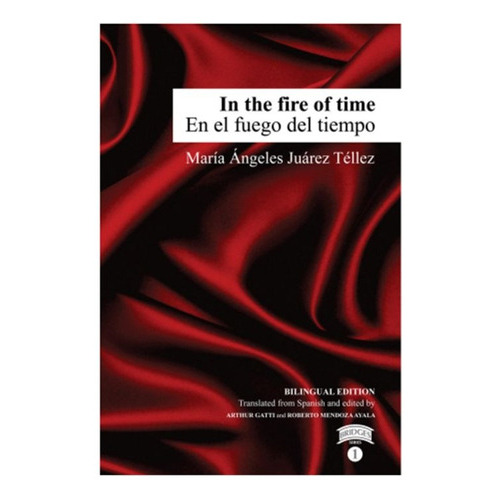 In The Fire Of Time / En El Fuego Del Tiempo, De Juarez Tellez, Maria Angeles. Editorial Bridges, Tapa Blanda En Español, 2023
